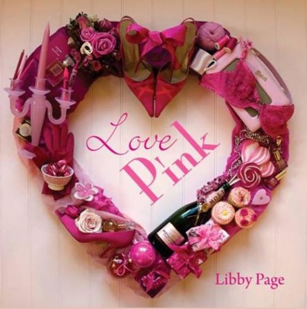 Cover Art for 9780955377945, Love Pink by Libby Page