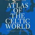 Cover Art for 9780500051092, Historical Atlas of the Celtic World by John Haywood