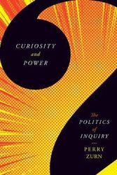 Cover Art for 9781517907198, Curiosity and Power: The Politics of Inquiry by Perry Zurn