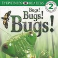Cover Art for 9780751358575, Bugs! Bugs! Bugs! by Jennifer Dussling