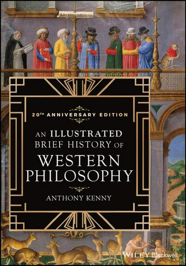 Cover Art for 9781119452799, An Illustrated Brief History of Western Philosophy, 20th Anniversary Edition by Anthony Kenny