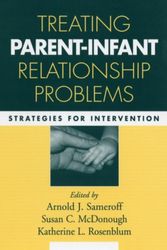 Cover Art for 9781593852450, Treating Parent-Infant Relationship Problems by Arnold J. Sameroff, Susan C. McDonough, Katherine L. Rosenblum