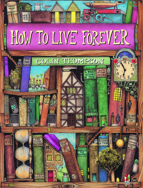 Cover Art for 9780099461814, How To Live Forever by Colin Thompson