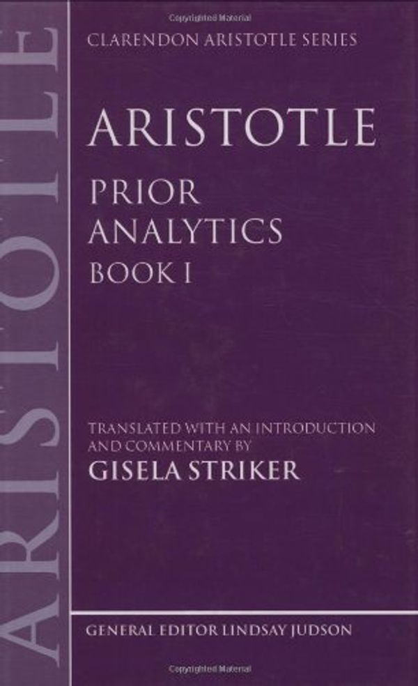Cover Art for 9780199250400, Aristotle's "Prior Analytics": Bk. 1 by Gisela Striker