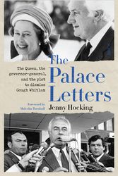 Cover Art for 9781913348472, The Palace Letters: the Queen, the governor-general, and the plot to dismiss Gough Whitlam by Professor Jenny Hocking
