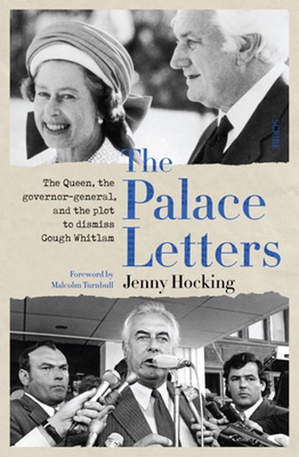Cover Art for 9781913348472, The Palace Letters: the Queen, the governor-general, and the plot to dismiss Gough Whitlam by Professor Jenny Hocking