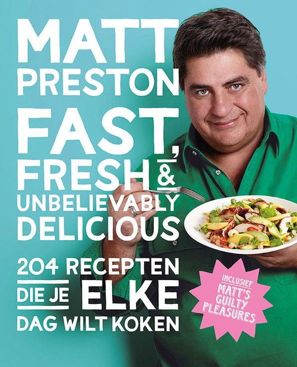 Cover Art for 9789021557502, Fast, Fresh and Unbelievably Delicious by Matt Preston