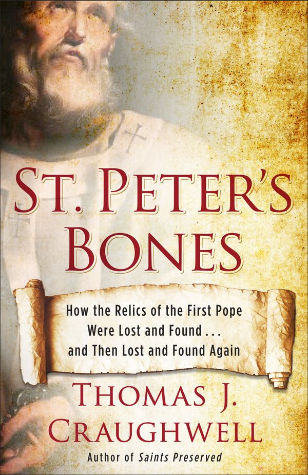 Cover Art for 9780307985095, St. Peter's Bones by Thomas J. Craughwell