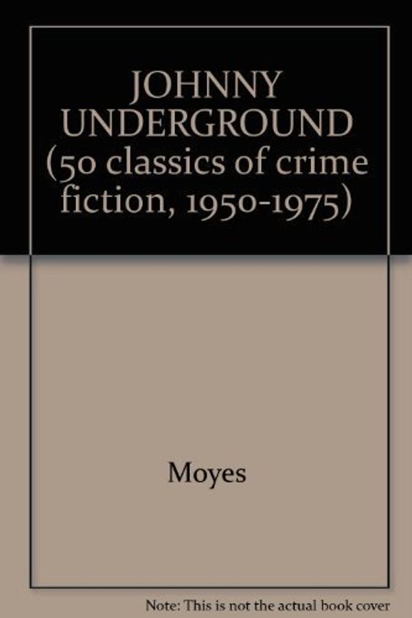 Cover Art for 9780824049874, JOHNNY UNDERGROUND (50 classics of crime fiction, 1950-1975) by Patricia Moyes