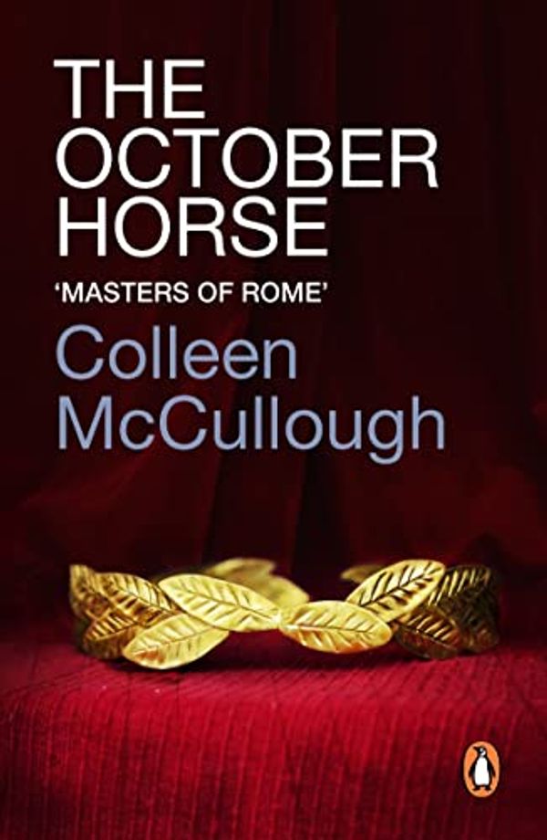 Cover Art for B007AGAUKM, The October Horse (Masters of Rome Book 6) by Colleen McCullough