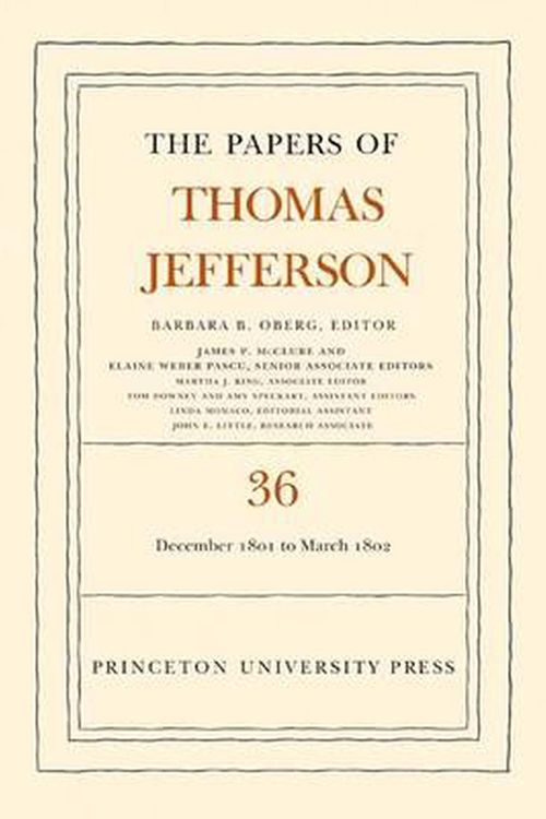 Cover Art for 9780691137742, The Papers of Thomas Jefferson: 1 December 1801 to 3 March 1802 v. 36 by Thomas Jefferson