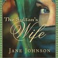 Cover Art for 9780385670029, The Sultan's Wife by Jane Johnson