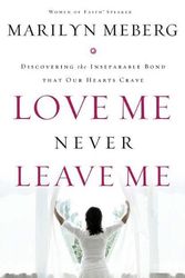 Cover Art for 9780849919510, Love Me Never Leave Me by Marilyn Meberg