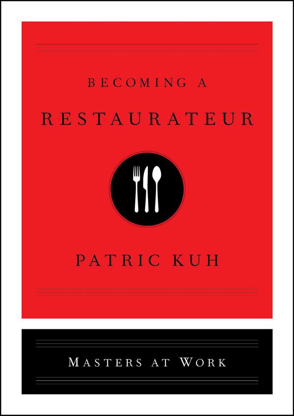 Cover Art for 9781982103309, Becoming a Restaurateur (Masters at Work) by Patric Kuh