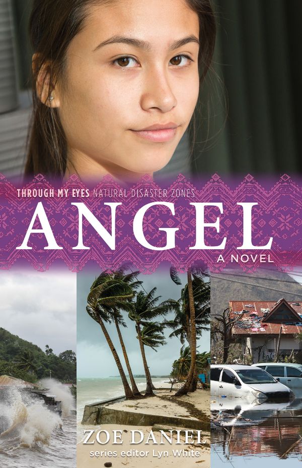 Cover Art for 9781760113773, Angel: Through My Eyes - Natural Disaster Zones by Zoe Daniel