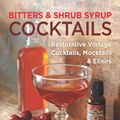 Cover Art for 9781627882828, Bitters and Shrub Syrup Cocktails by Warren Bobrow