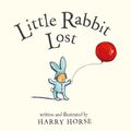 Cover Art for 9781682631072, Little Rabbit Lost by Harry Horse