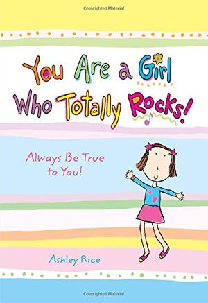 Cover Art for 9781598423518, You Are a Girl Who Totally Rocks! by Ashley Rice