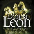 Cover Art for 9781473537132, The Waters of Eternal Youth by Donna Leon, David Rintoul