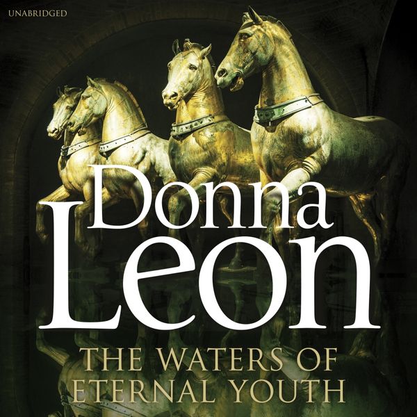 Cover Art for 9781473537132, The Waters of Eternal Youth by Donna Leon, David Rintoul