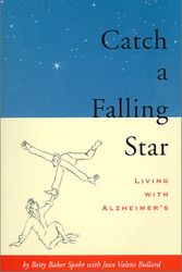 Cover Art for 9780964135710, Catch a Falling Star: Living With Alzheimer's by Betty Baker Spohr