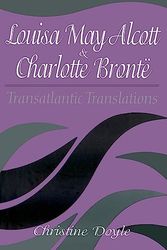 Cover Art for 9781572332416, Louisa May Alcott & Charlotte Bronte: Transatlantic Translations by Christine Doyle