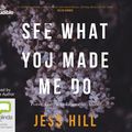Cover Art for 9780655672227, See What You Made Me Do by Jess Hill