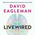 Cover Art for 9781838850975, Livewired: The Inside Story of the Ever-Changing Brain by David Eagleman