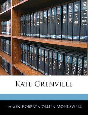 Cover Art for 9781142030056, Kate Grenville by Baron Robert Collier Monkswell