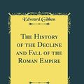 Cover Art for 9780332305219, The History of the Decline and Fall of the Roman Empire, Vol. 3 of 8 (Classic Reprint) by Edward Gibbon