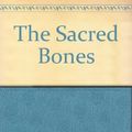 Cover Art for 9780750528184, The Sacred Bones by Byrnes, Michael