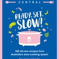 Cover Art for 9780733340949, Slow Cooker Central: Ready, Set, Slow!: 160 all-new recipes from Australia's slow-cooking queen by Paulene Christie