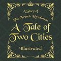 Cover Art for 9798642888162, Charles Dickens Collection - A Tale of Two Cities - Illustrated: A Story of The French Revolution - Unforgettable Classic Series - Charles Dickens Collection by Charles Dickens