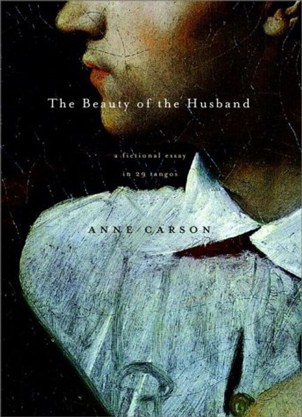 Cover Art for 9780375408045, The Beauty of the Husband: A Fictional Essay in 29 Tangos by Anne Carson