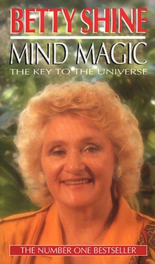 Cover Art for 9780552136716, Mind Magic: The Key to the Universe [Paperback] by Betty Shine