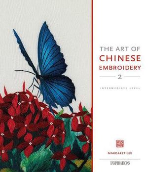 Cover Art for 9780648287377, The Art of Chinese Embroidery 2: Intermediate Level by Margaret Lee