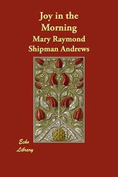 Cover Art for 9781848301436, Joy in the Morning by Shipman Andrews, Mary Raymond