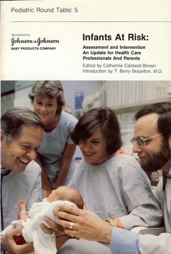Cover Art for 9780931562068, Infants at Risk: Assessment and Intervention : An Update for Health-Care Professionals and Parents (Johnson & Johnson Baby Products Company pediatric round table series) by Catherine C. Brown