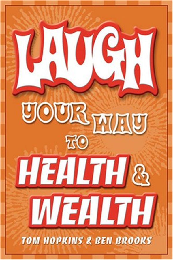 Cover Art for 9780938636533, Laugh Your Way to Health & Wealth by Tom Hopkins