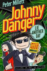 Cover Art for 9780143309055, Johnny Danger: Lie Another Day by Peter Millett