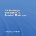Cover Art for 9781138847392, The Routledge Introduction to American ModernismRoutledge Introductions to American Literature by Wagner-Martin, Linda