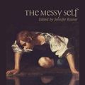 Cover Art for 9781594512926, The Messy Self by Jennifer Rosner; ed.