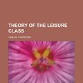 Cover Art for 9781153715669, Theory of the Leisure Class by Thorstein Veblen