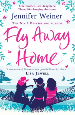 Cover Art for 9780857200686, Fly Away Home by Jennifer Weiner
