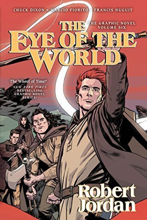 Cover Art for B015QNTWMM, The Eye of the World: The Graphic Novel, Volume Six (Wheel of Time Other) by Jordan, Robert, Dixon, Chuck, Tong, Andie(February 3, 2015) Hardcover by Chuck Dixon