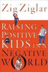 Cover Art for 9780785264781, Raising Positive Kids in a Negative World by Zig Ziglar