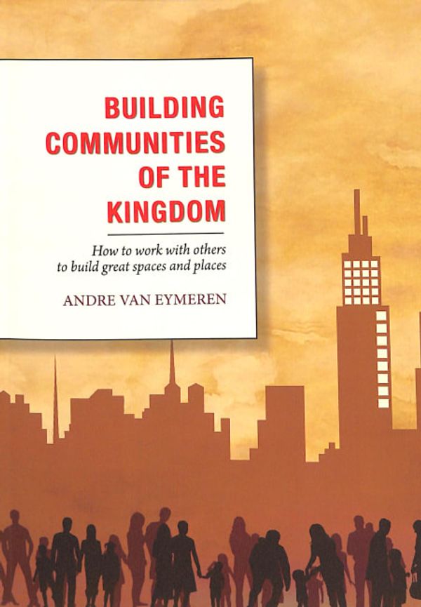 Cover Art for 9780995381513, Building Communities of the Kingdom by Van Eymeren, André
