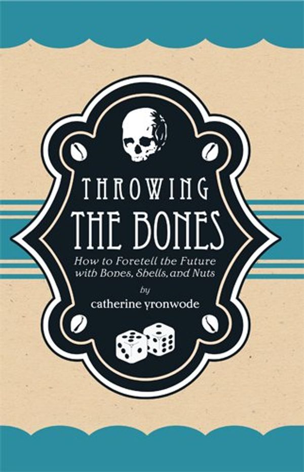 Cover Art for 9780971961234, Title: Throwing the Bones How to Foretell the Future with by Catherine Yronwode