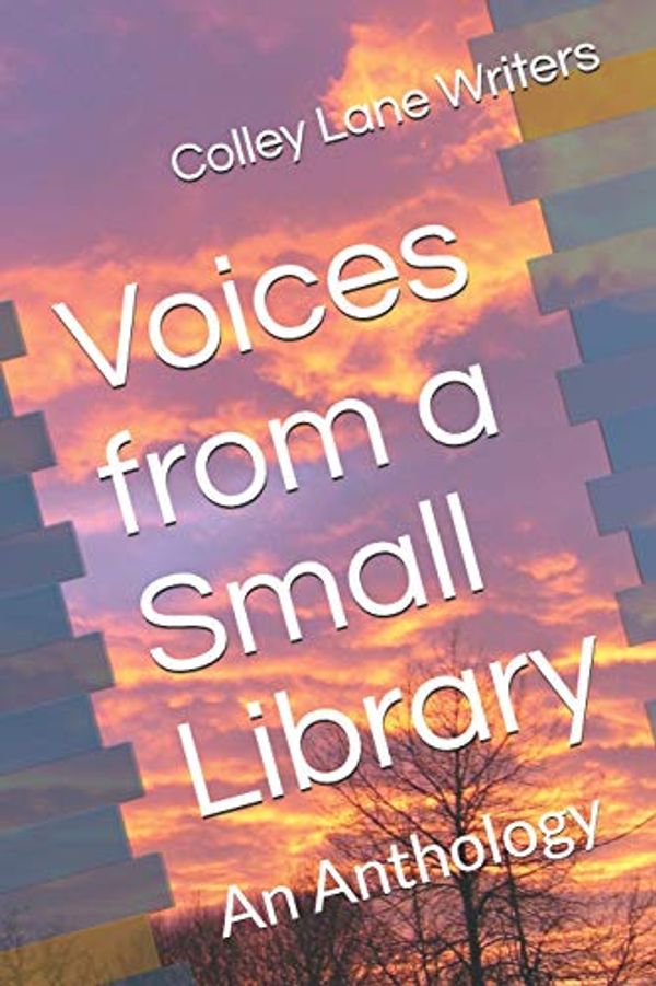 Cover Art for 9781790104987, Voices from a Small Library: An Anthology by Maggie Brookes, Deb Holley, Kath Perry