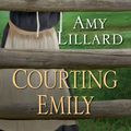 Cover Art for 9781420134568, Courting Emily by Amy Lillard